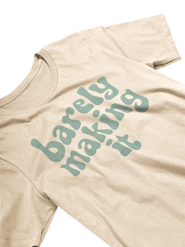 Barely Making It T-Shirt product image (2)