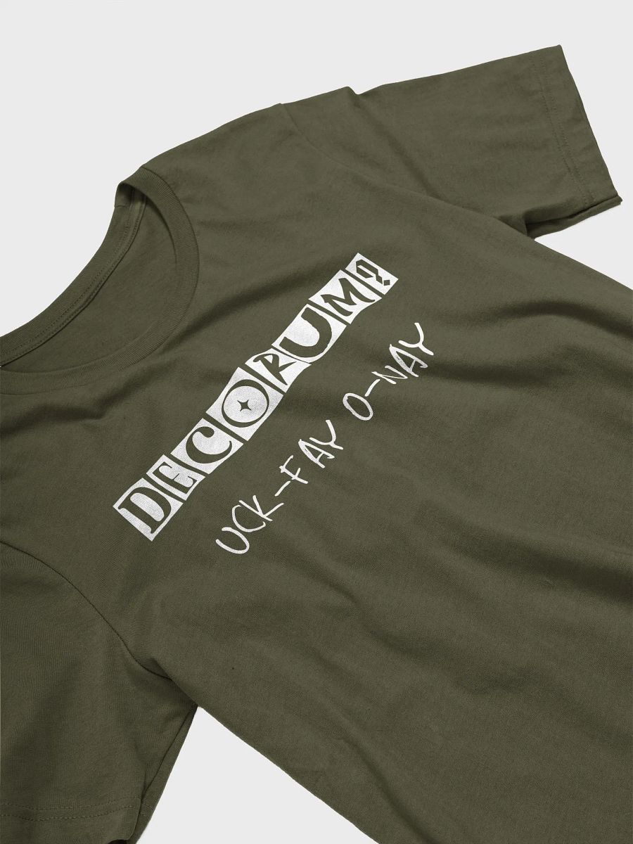Decorum Doesn't Work Uck-Fay O-Nay Pig Latin T Shirt product image (35)