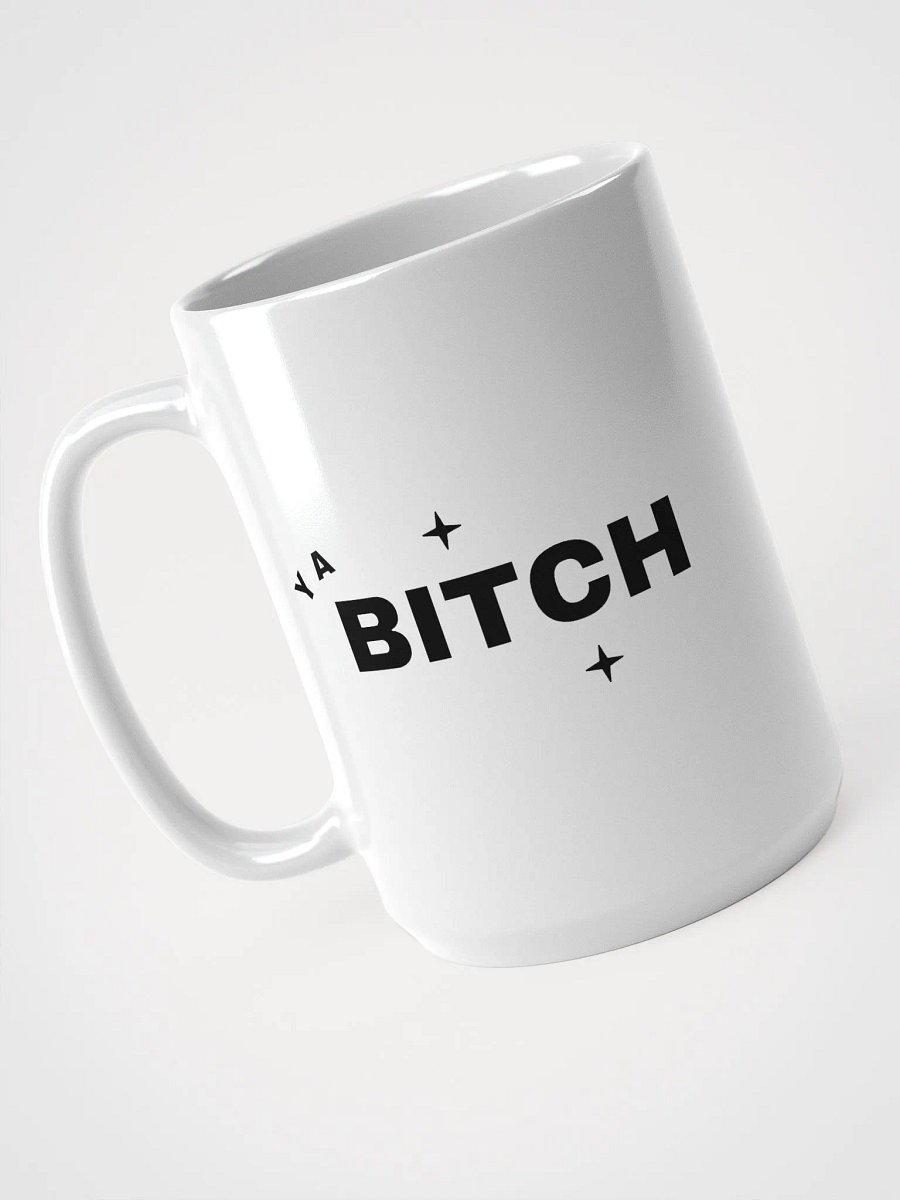 Ya Bitch Mug 15 oz product image (3)