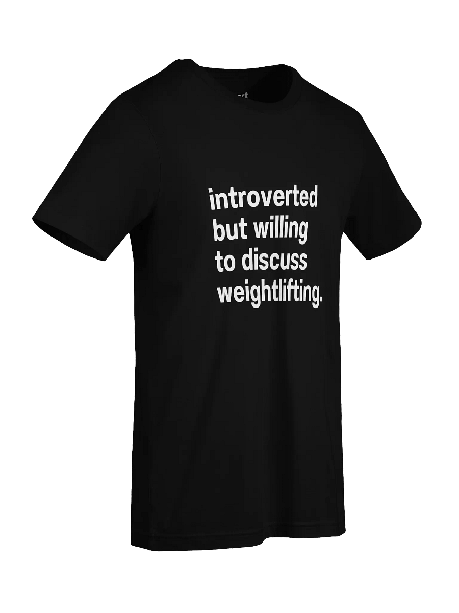 introverted but willing to discuss weightlifting. Unisex T-Shirt product image (94)