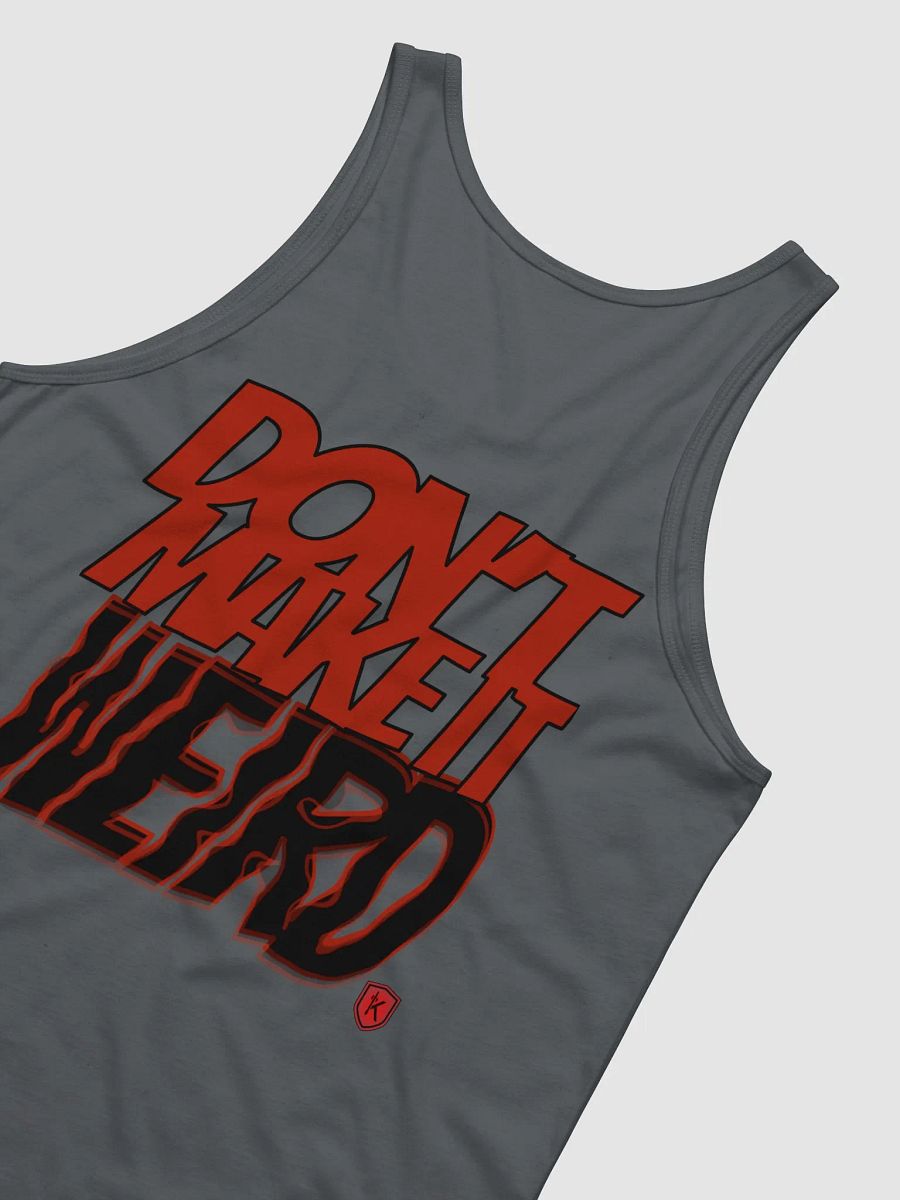 Don't Make it Weird - Jersey Tank product image (25)