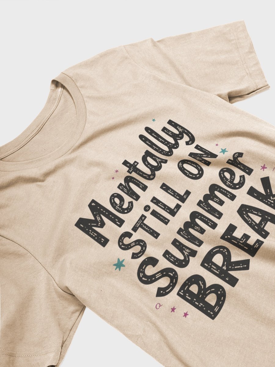Mentally Still on Summer Break – Funny Back to School Student Quote product image (3)