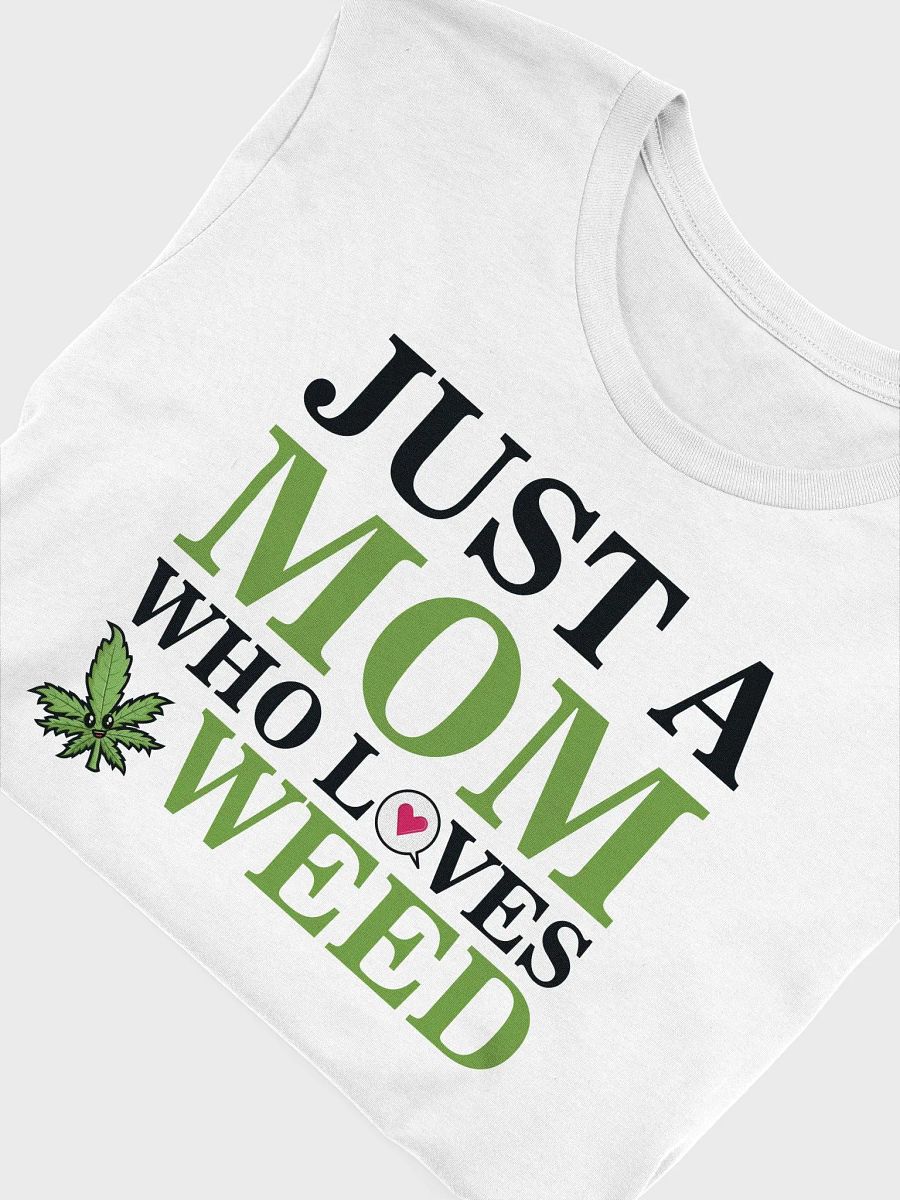 Just a Mom Who Loves Weed - Adult T-Shirt product image (5)