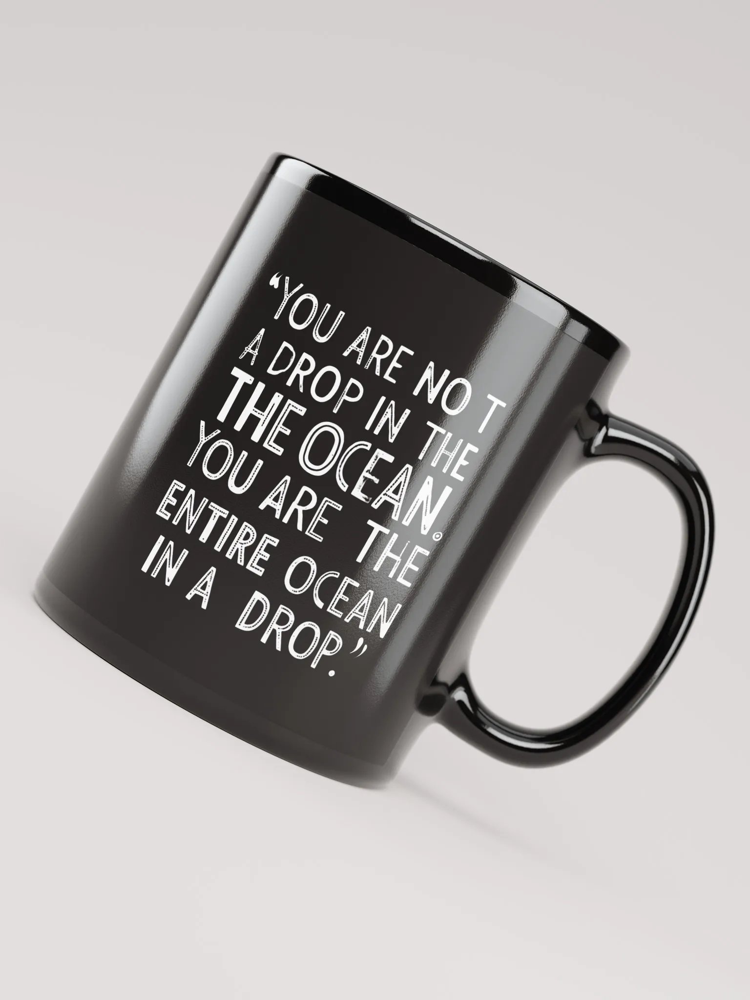 You are not a drop in the ocean. You are the entire ocean in a drop - Black Glossy Mug product image (4)