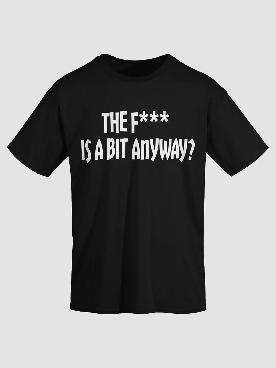 What Is A Bit Anyway? T-Shirt product image (3)