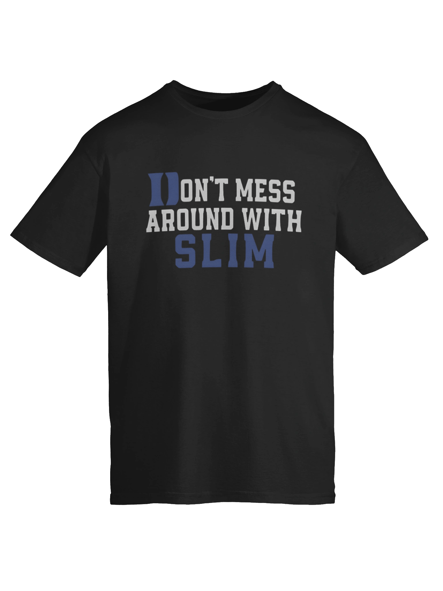 Don’t Mess Around With Slim Shirt product image (6)