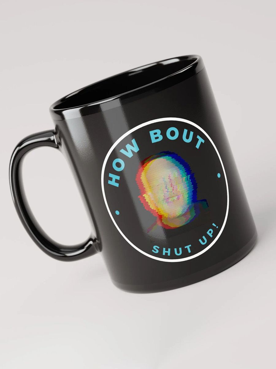HOW BOUT SHUT UP MUG product image (2)