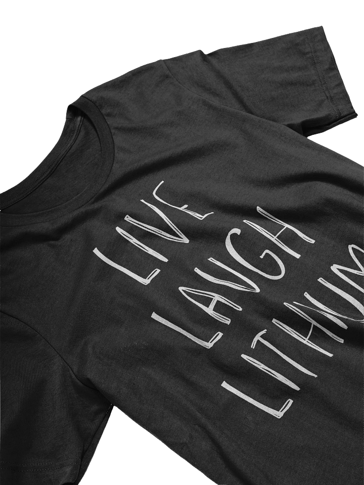 Live Laugh Lithium T-Shirt (Unisex) product image (2)
