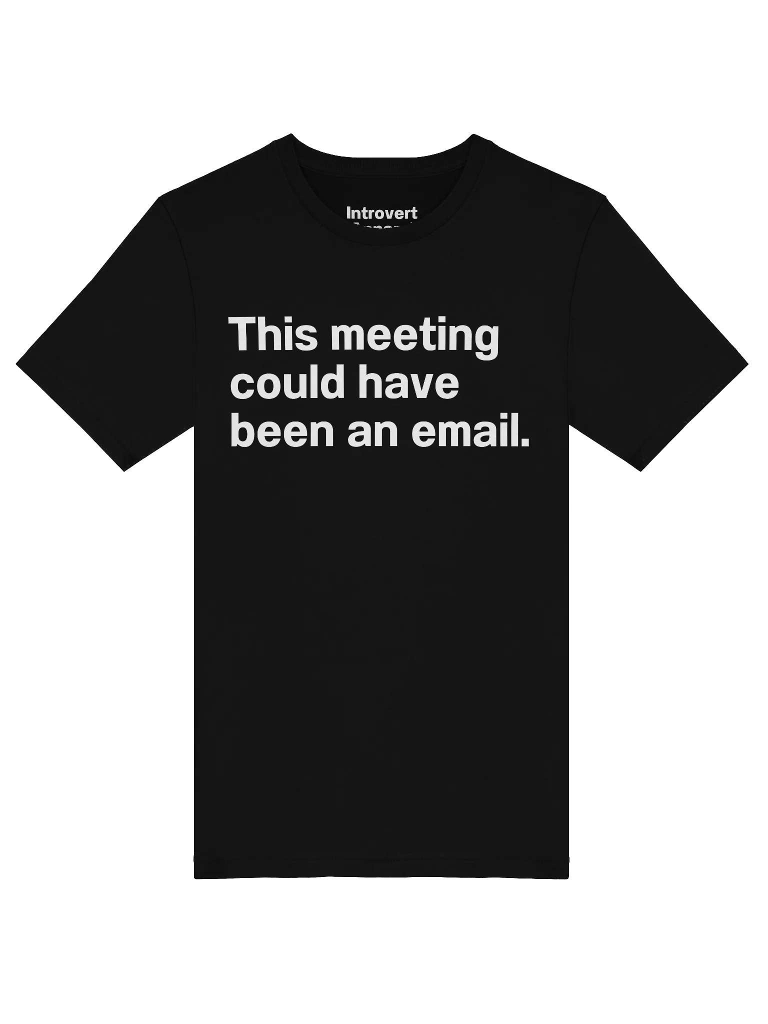 This meeting could have been an email. Unisex T-Shirt product image (5)