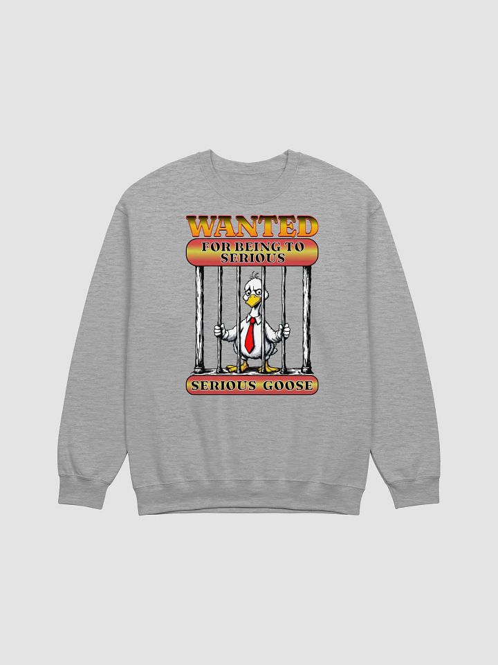 Wanted For Being To Serious Goose Crewneck Sweatshirt product image (19)