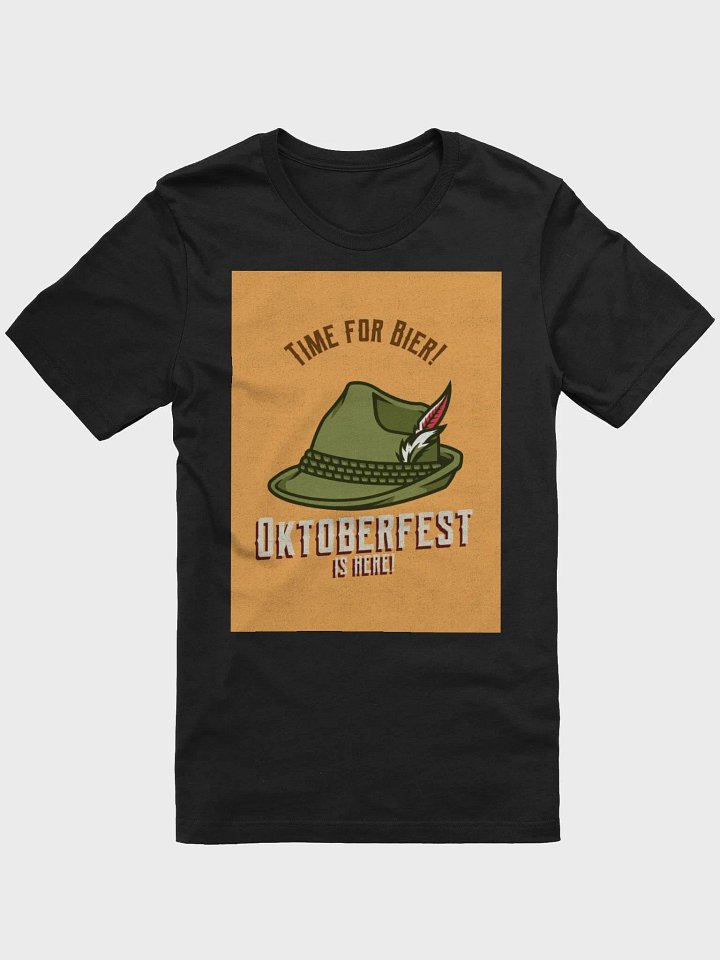 Time For Bier! Oktoberfest Is Here! TShirt product image (1)