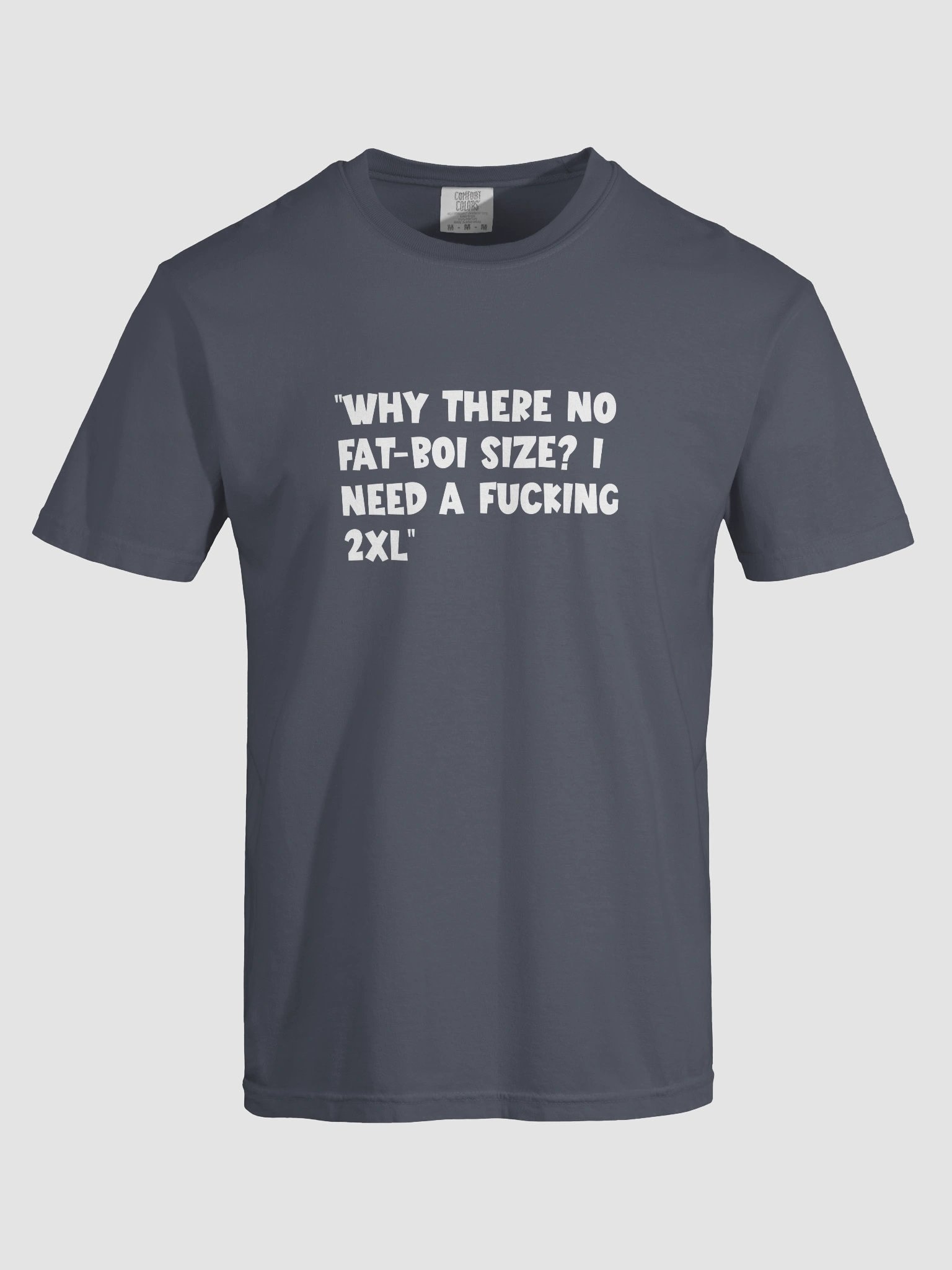 “Why there no fat-boi size? i need a fucking 2XL” T-Shirt product image (5)