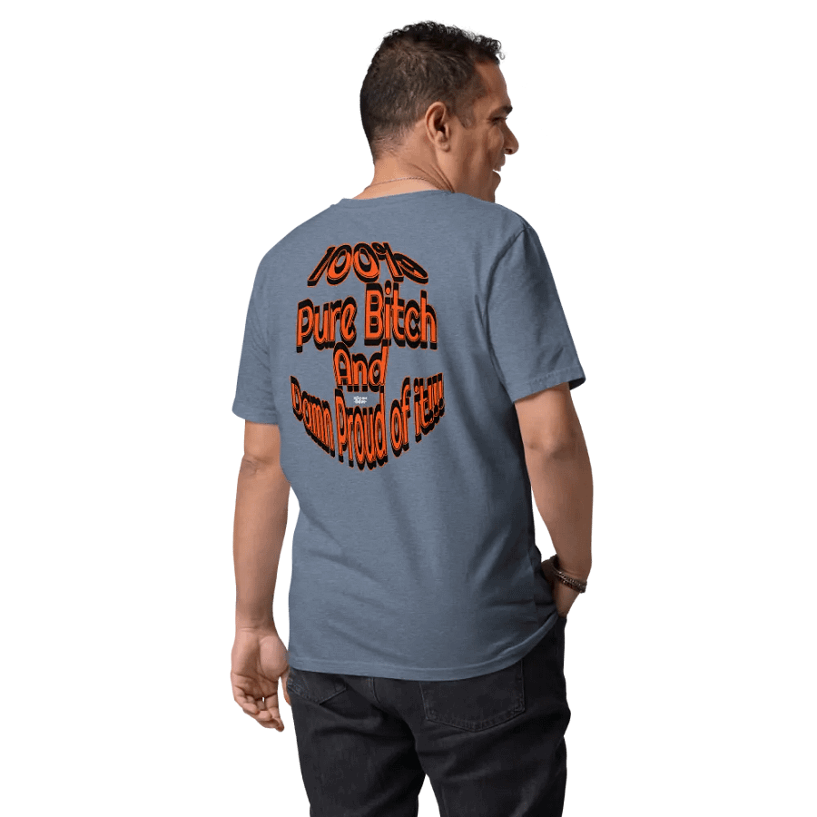 100% Pure Bitch and Damn Proud of it - 02 - Organic Cotton T-Shirt - product image (9)