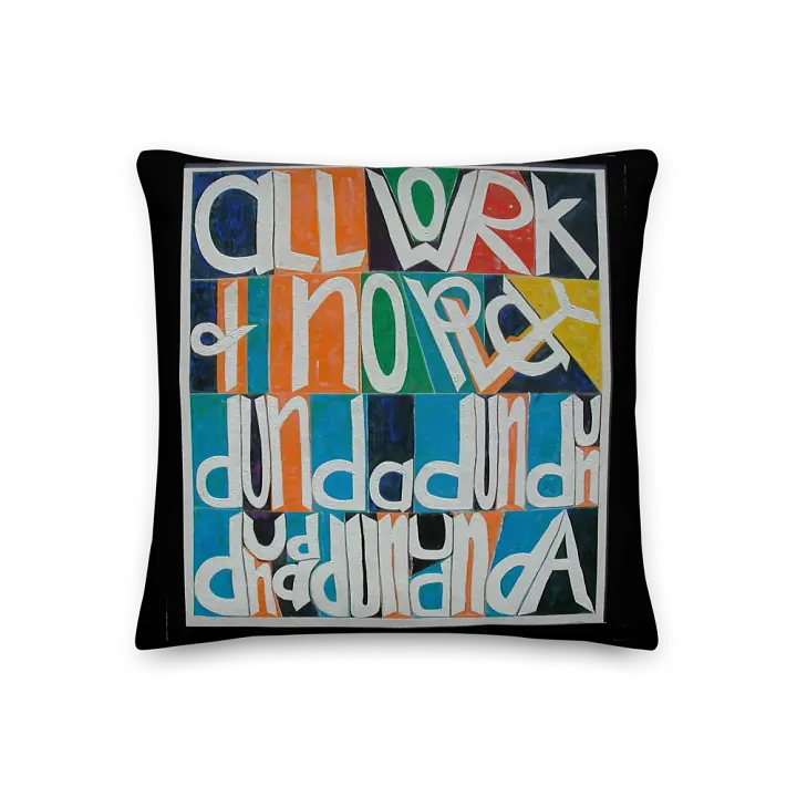 All Work and No Play Pillow (2-sided) product image (2)