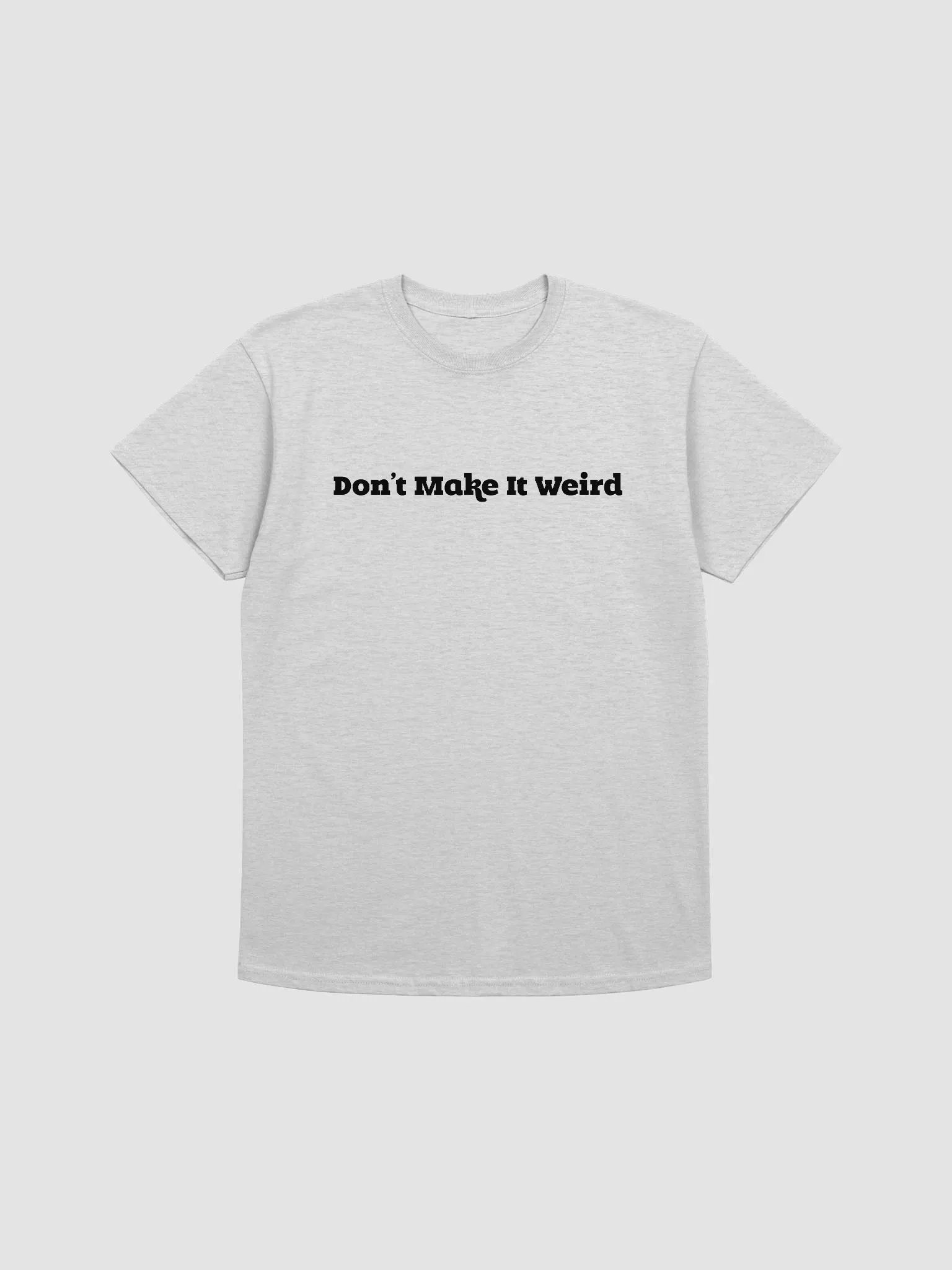 'Don't Make It Weird' Printed T-Shirt (Regular Fit) product image (1)
