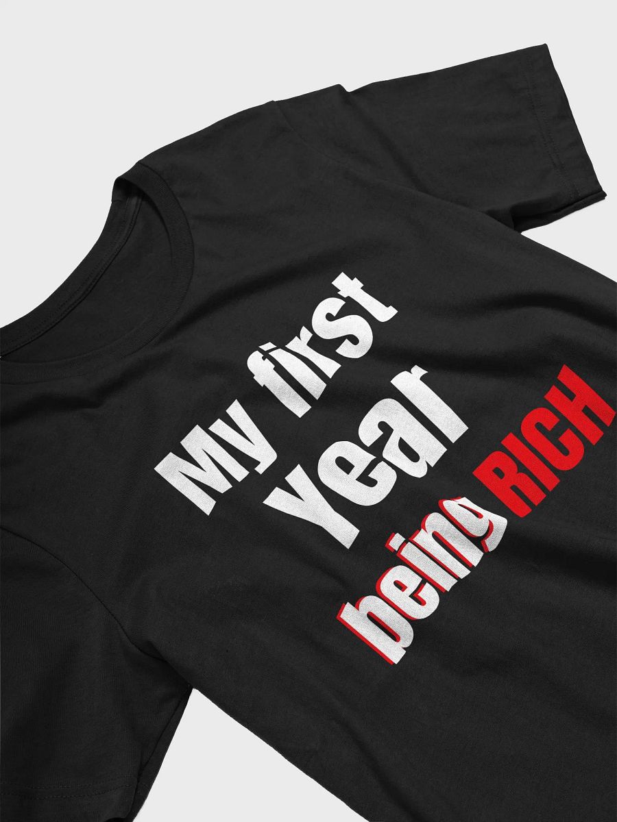 My First Year Being Rich T-Shirt | Bold & Confident Statement Tee product image (9)