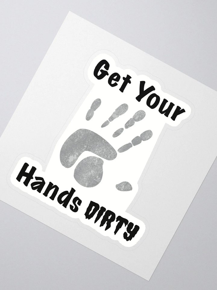 Get Your Hands Dirty Sticker product image (2)