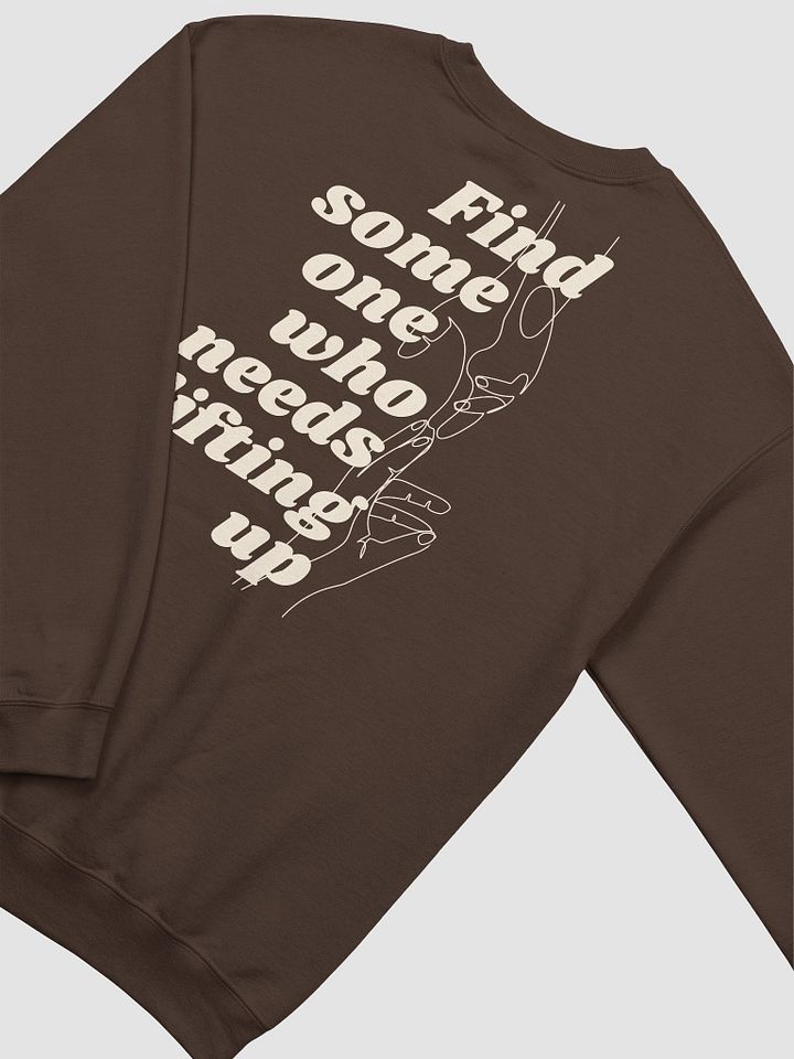 Find Some One Who Needs Lifting Up Brown Sweatshirt product image (1)