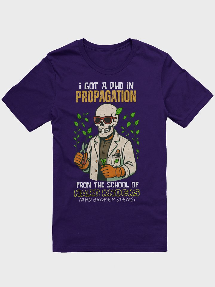 PhD in Propagation Tee — From the School of Hard Knocks (and Broken Stems) product image (1)