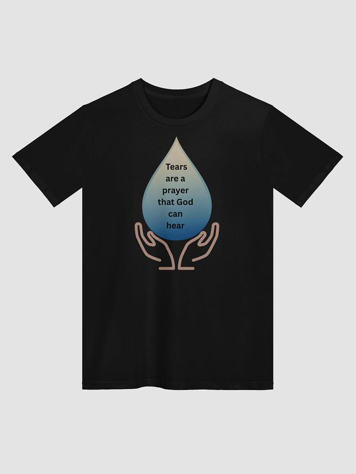 "Tears Are a Prayer” Faith-Inspired T-Shirt product image (5)