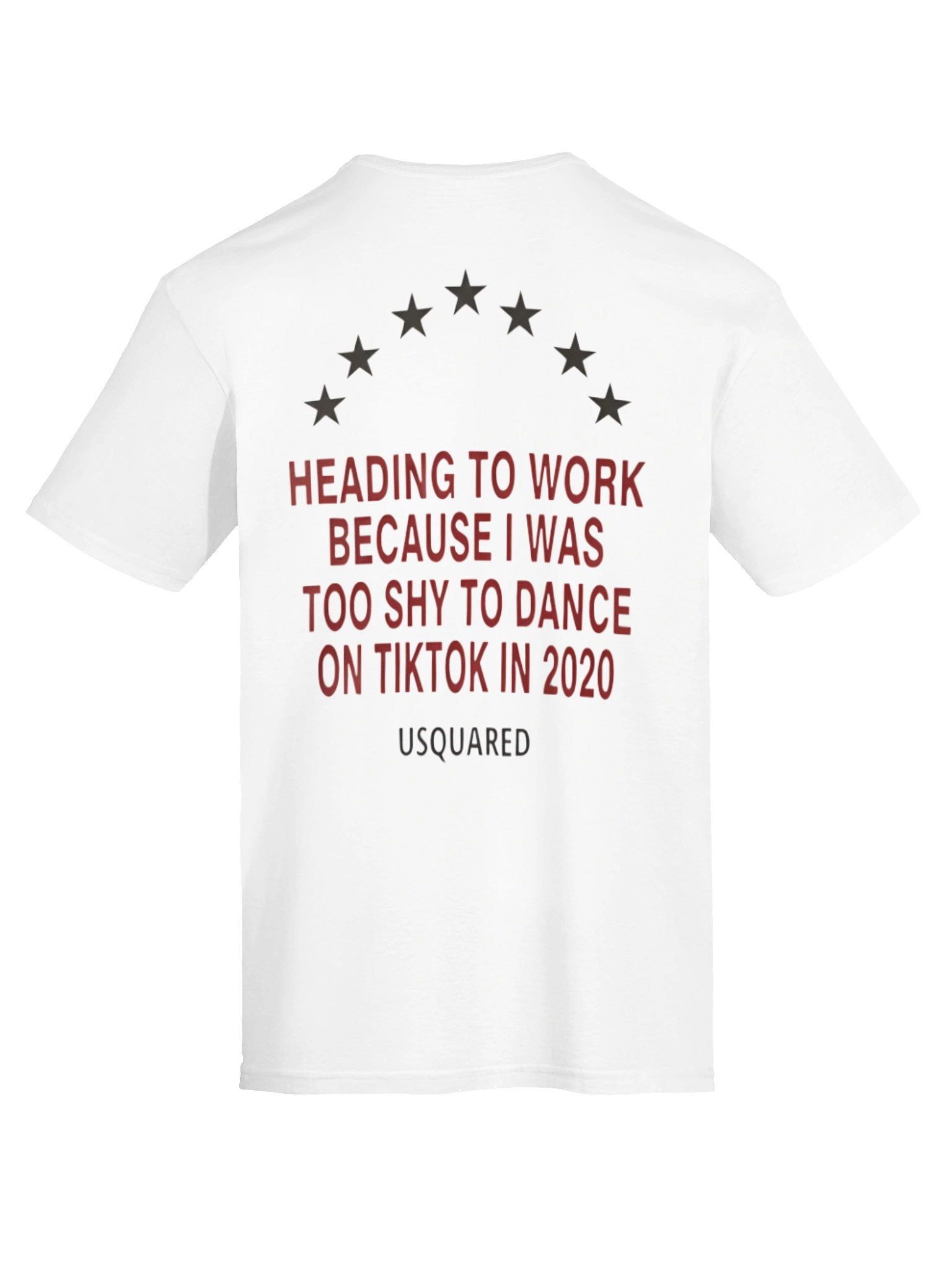 Heading to Work Because I Was Too Shy to Dance on TikTok in 2020 T-Shirt product image (4)