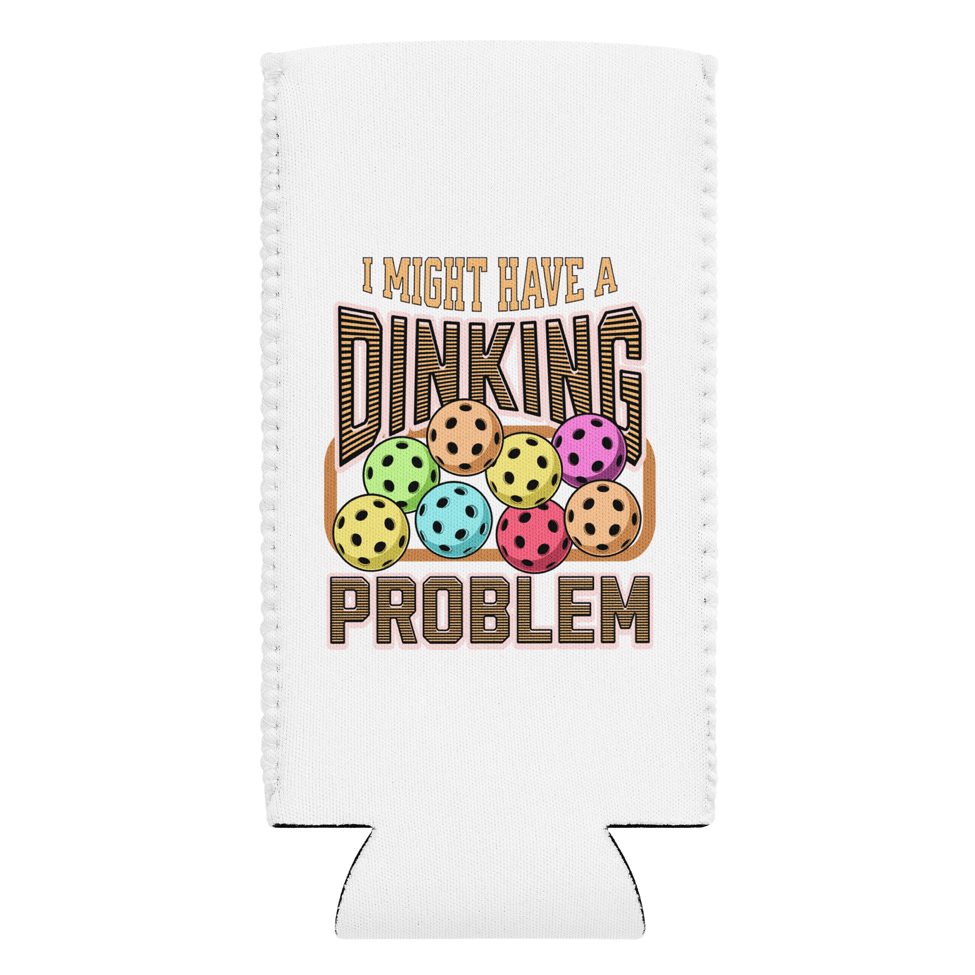 I Might Have A Dinking Problem Pickleball Quirky Quote Can Cooler product image (1)