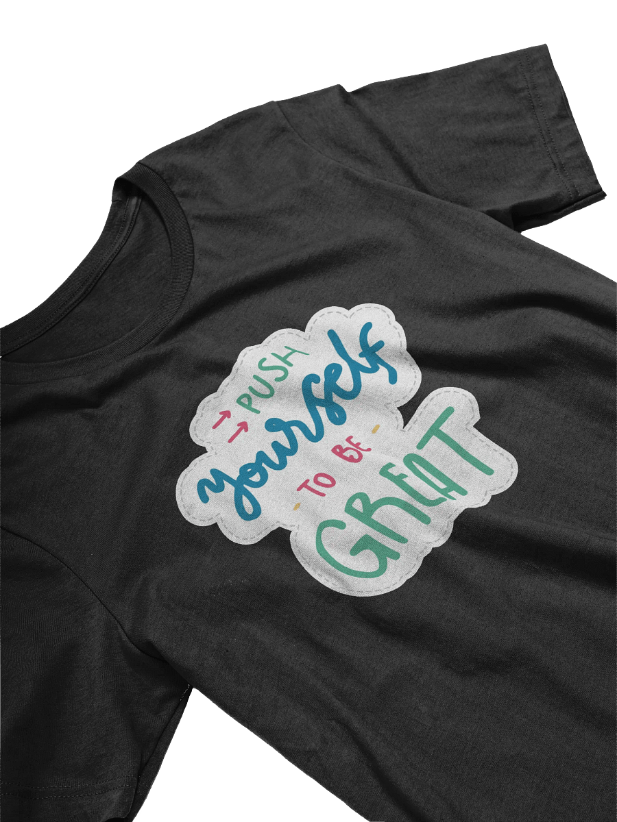 Push Yourself To Be Great Black Unisex T-Shirt product image (10)