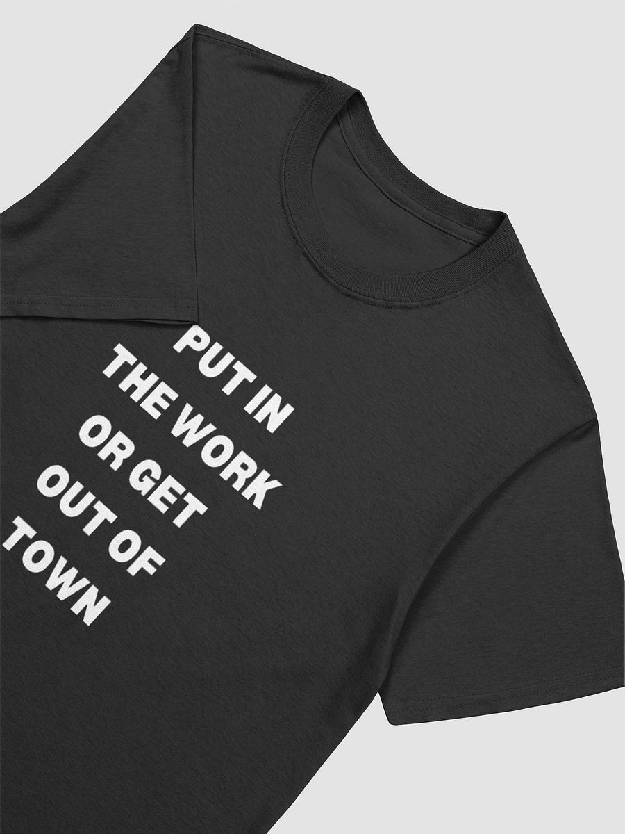 Put In The Work Or Get Out Of Town product image (3)