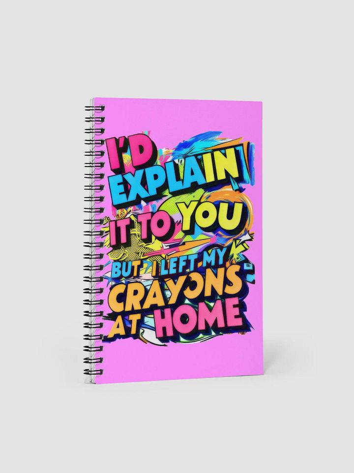 I'd Explain It To You But I Left My Crayons At Home H001 product image (1)