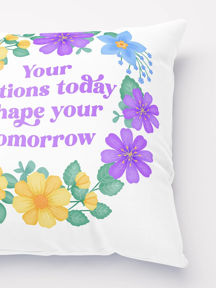 Your actions today shape your tomorrow - Motivational Pillow White product image (3)