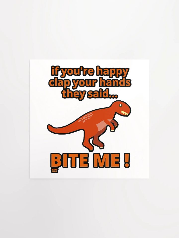 IF YOU'RE HAPPY CLAP YOUR HANDS THEY SAID... BITE ME! product image (1)