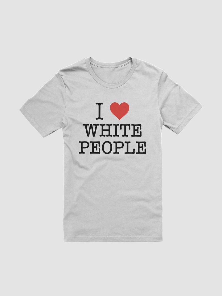 I Love White People - Tee product image (1)