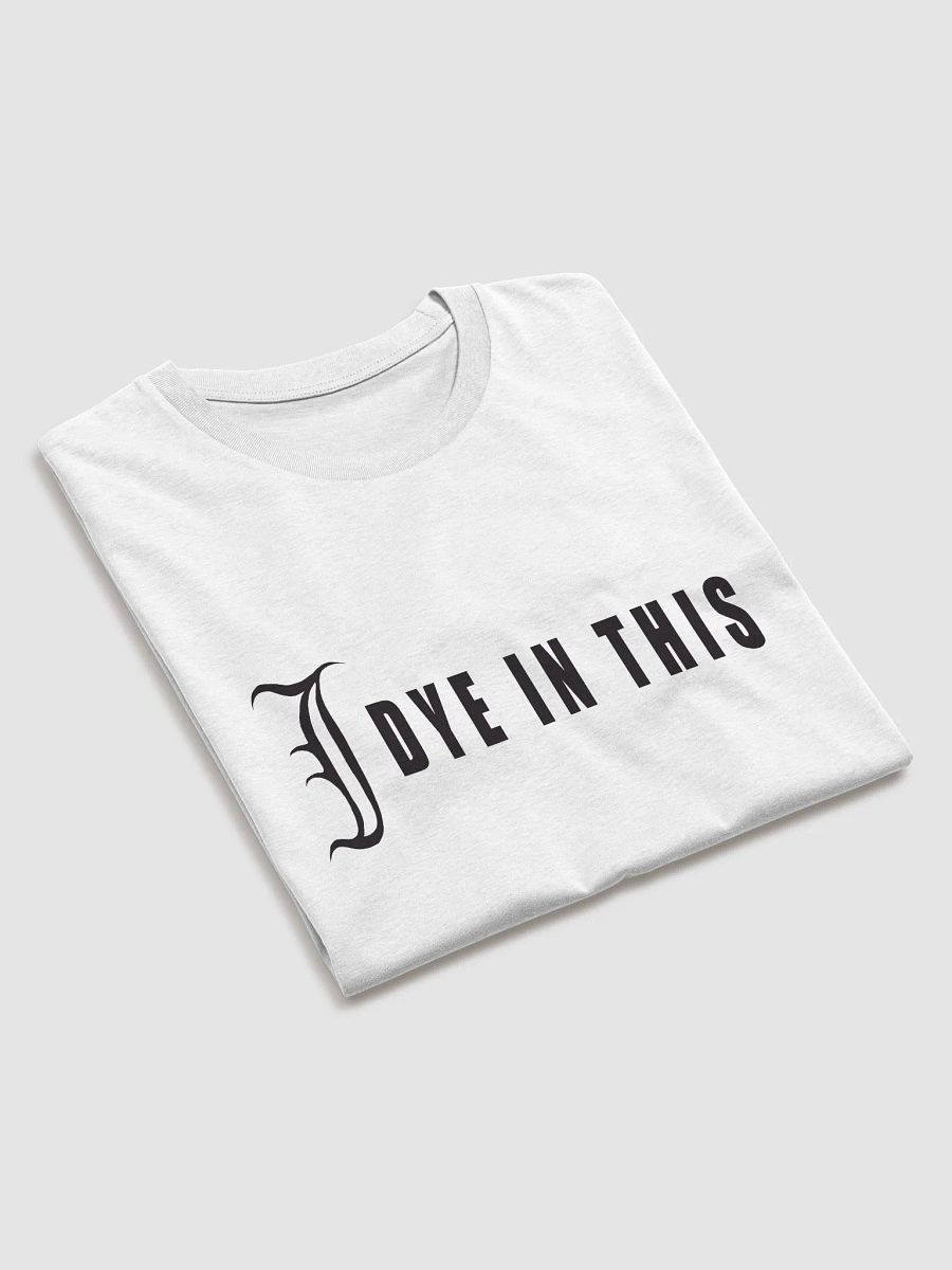 I Dye In This Shirt product image (4)
