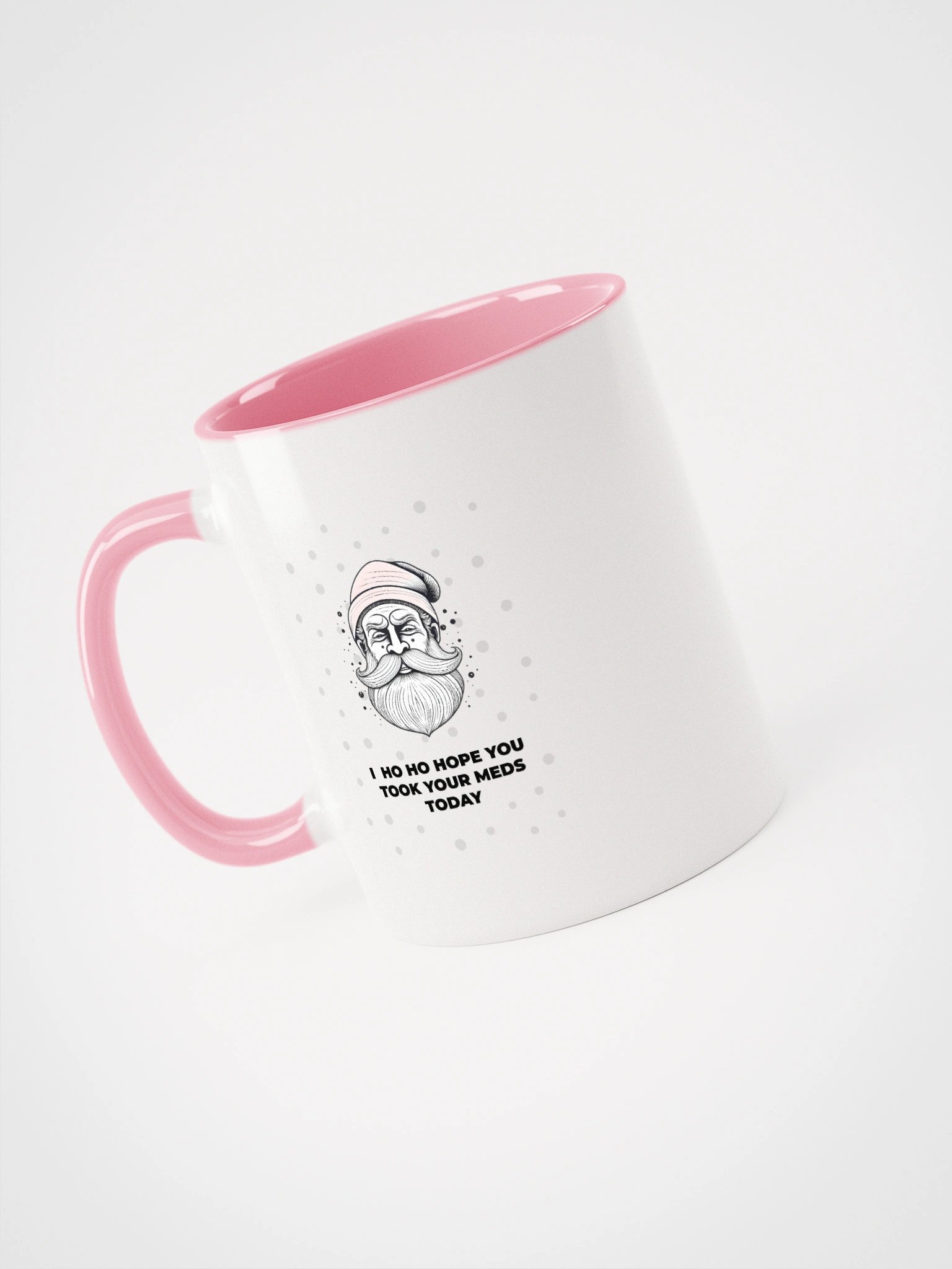 Ho ho hope you took your meds today Mug product image (3)