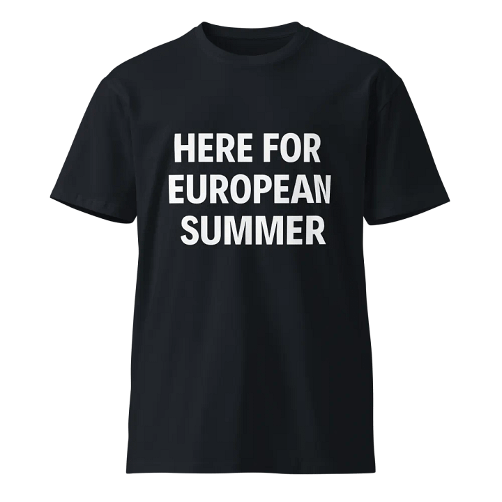 Here For European Summer Premium T-shirt product image (9)