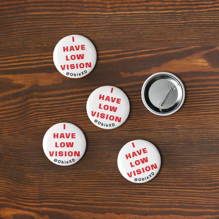 I HAVE LOW VISION - Pins (Pack of 5) product image (2)