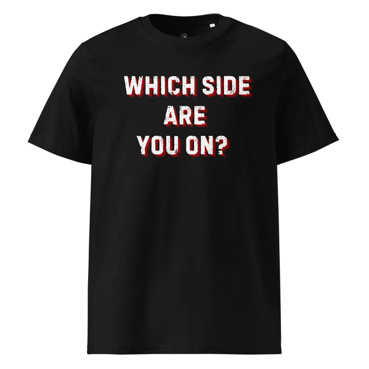 Which Side Are You On? Organic Cotton Tee product image (1)