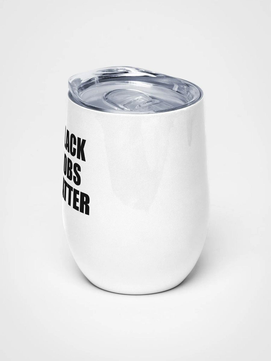 Ethan-Black Jobs Matter - Wine Tumbler product image (5)