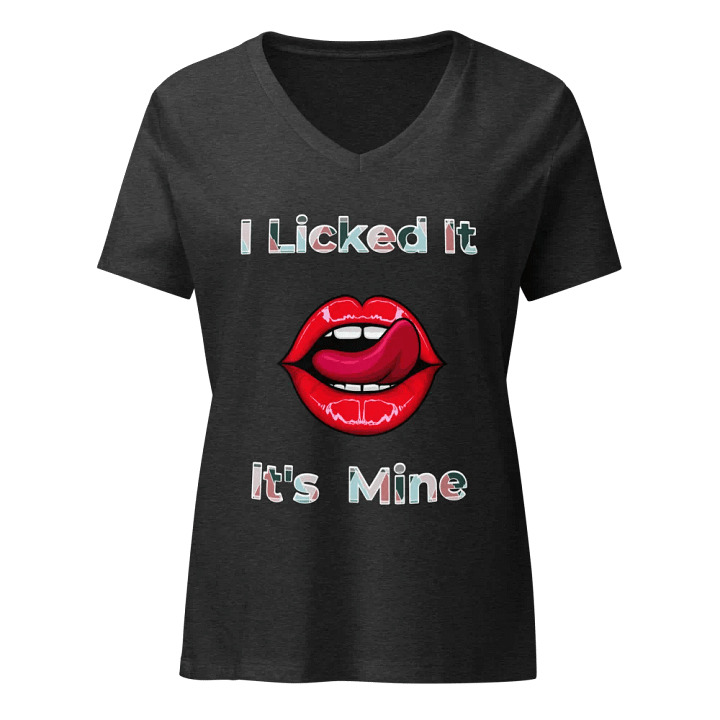 I Licked It, It's Mine V - Neck product image (3)