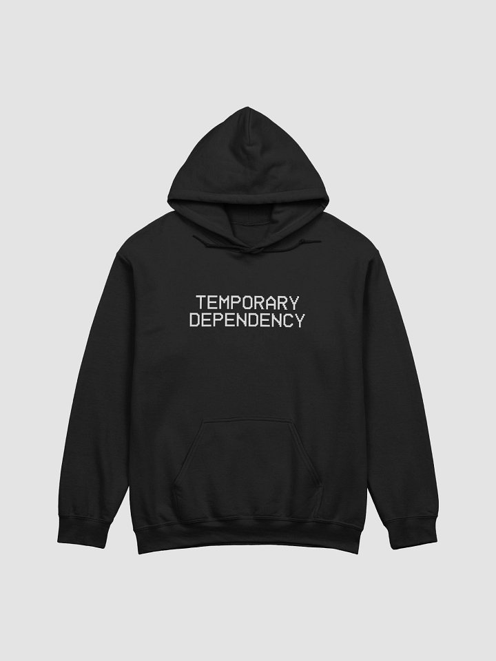 Temporary Dependency Quote Hoodie product image (2)