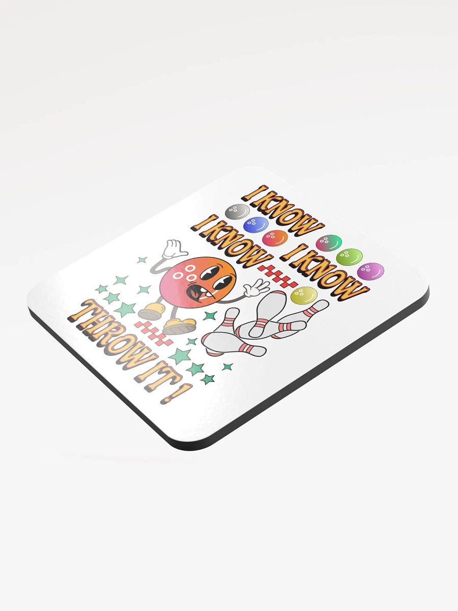 I Know I Know I Know Throw It Bowling Cheerful Ball Cork Coaster product image (4)