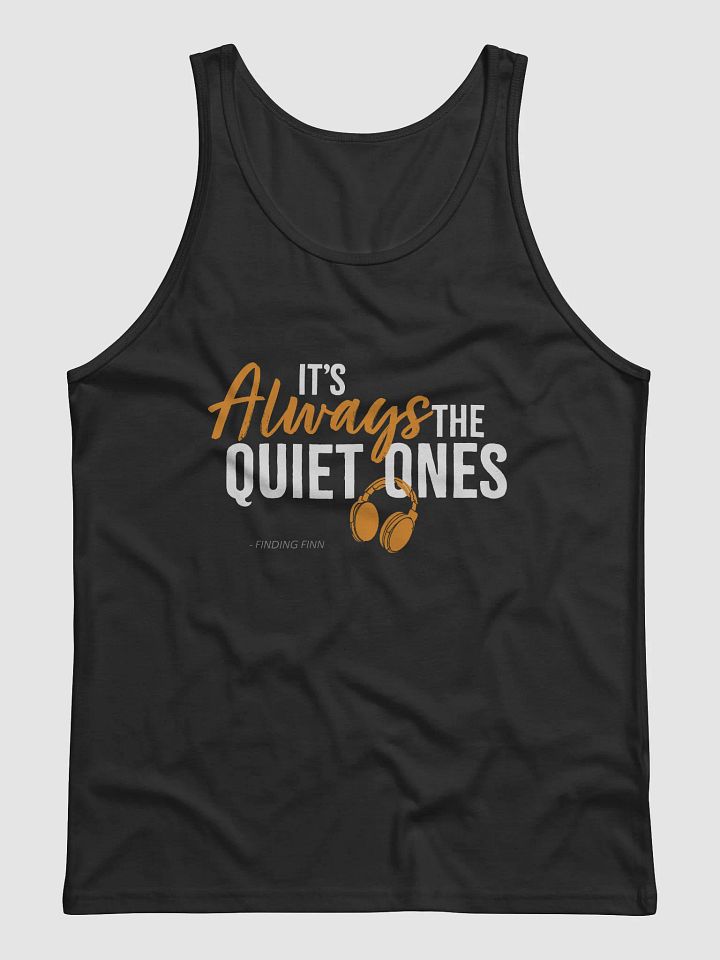 It's Always The Quiet Ones Tank Top product image (1)