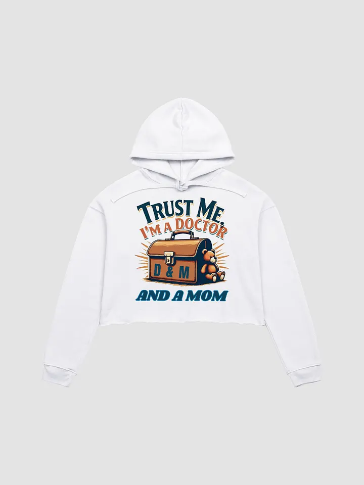 Trust Me, I'm a Doctor & Mom Crop Hoodie product image (3)