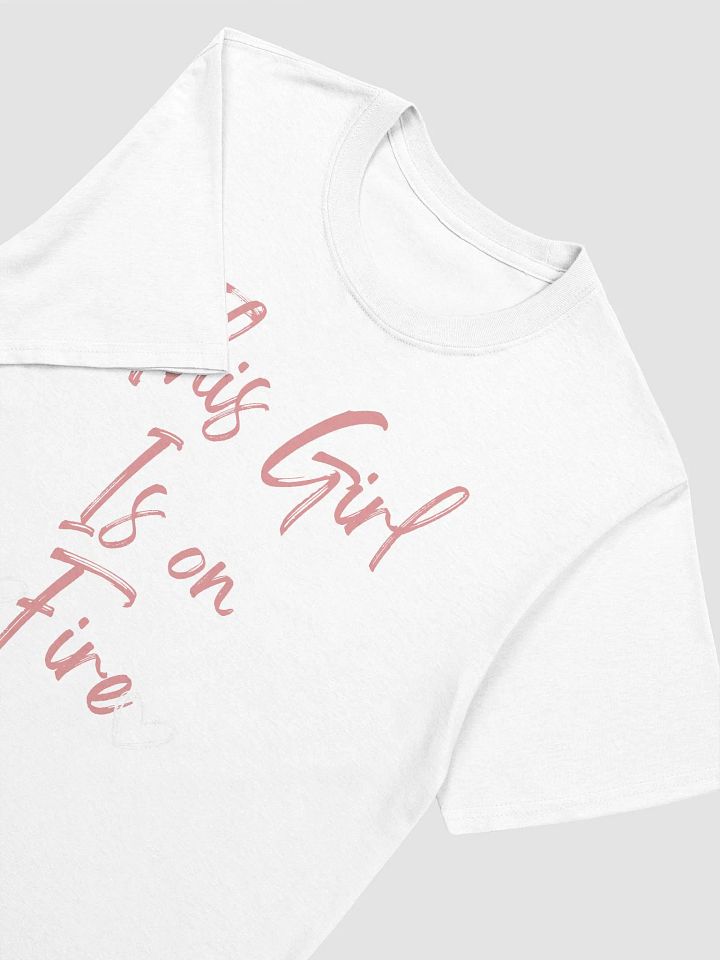 This Girl Is On Fire Women's T-Shirt V19 product image (6)