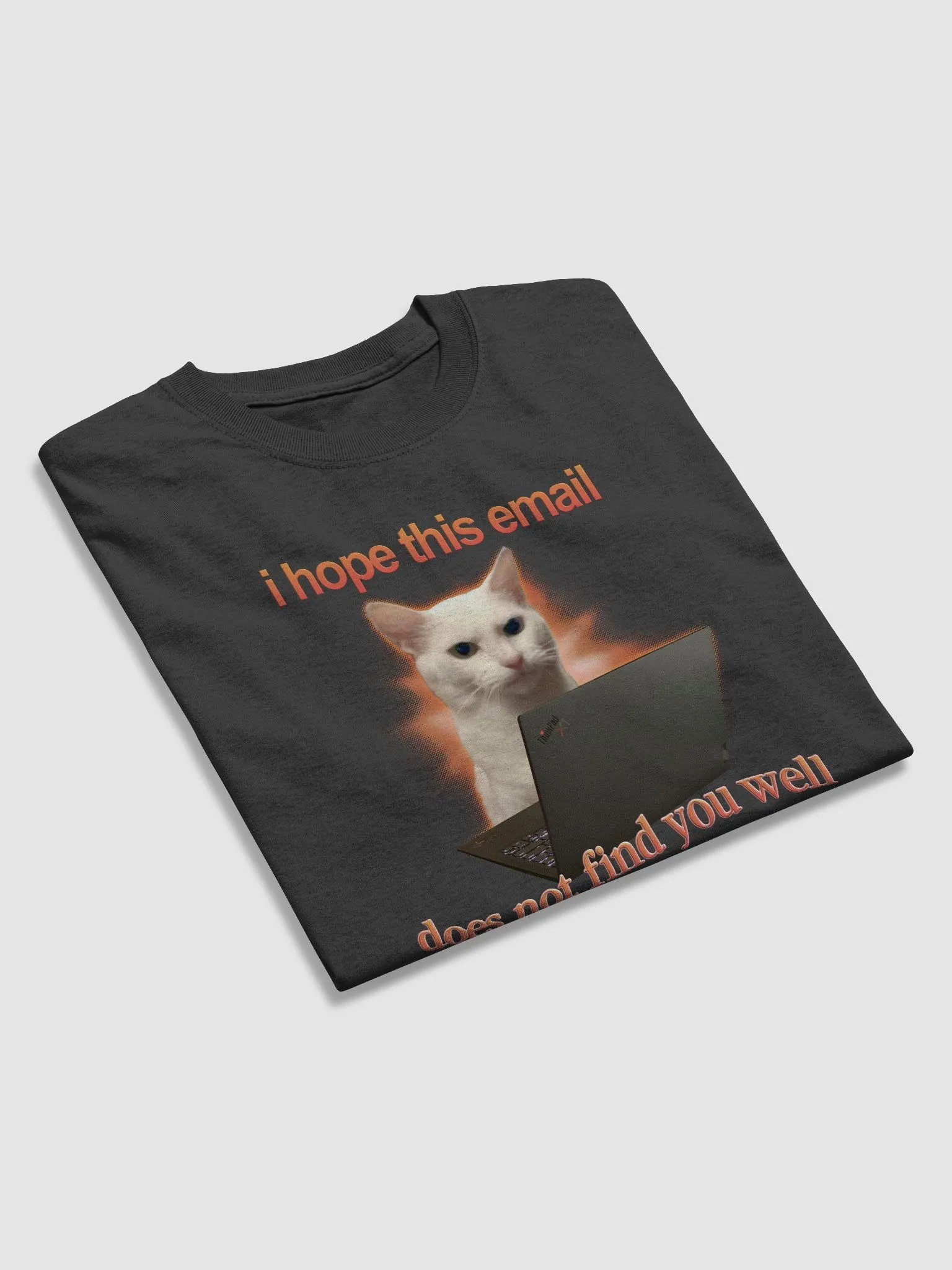 I hope this email does not find you well T-shirt product image (4)