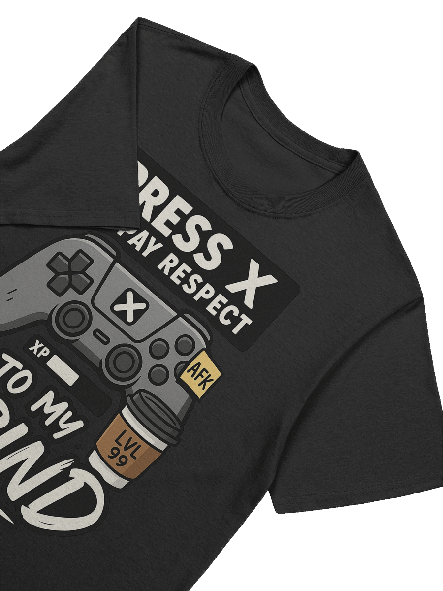 Press X to Pay Respect to My Grind – Funny Gamer Meme T-Shirt product image (7)