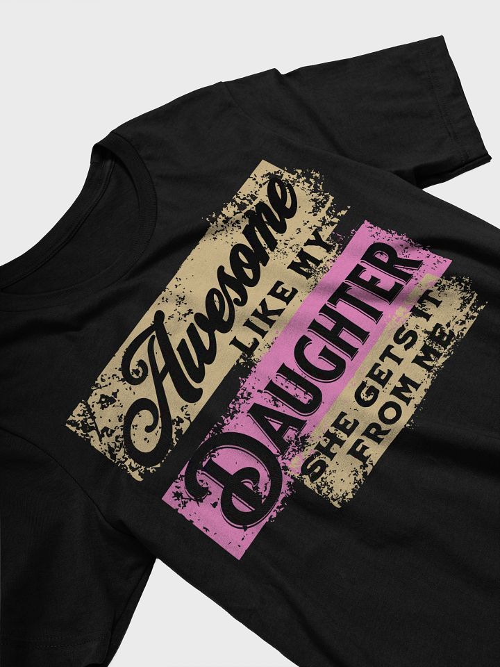 Awesome Like My Daughter She Gets It From Me Typography T-Shirt product image (32)