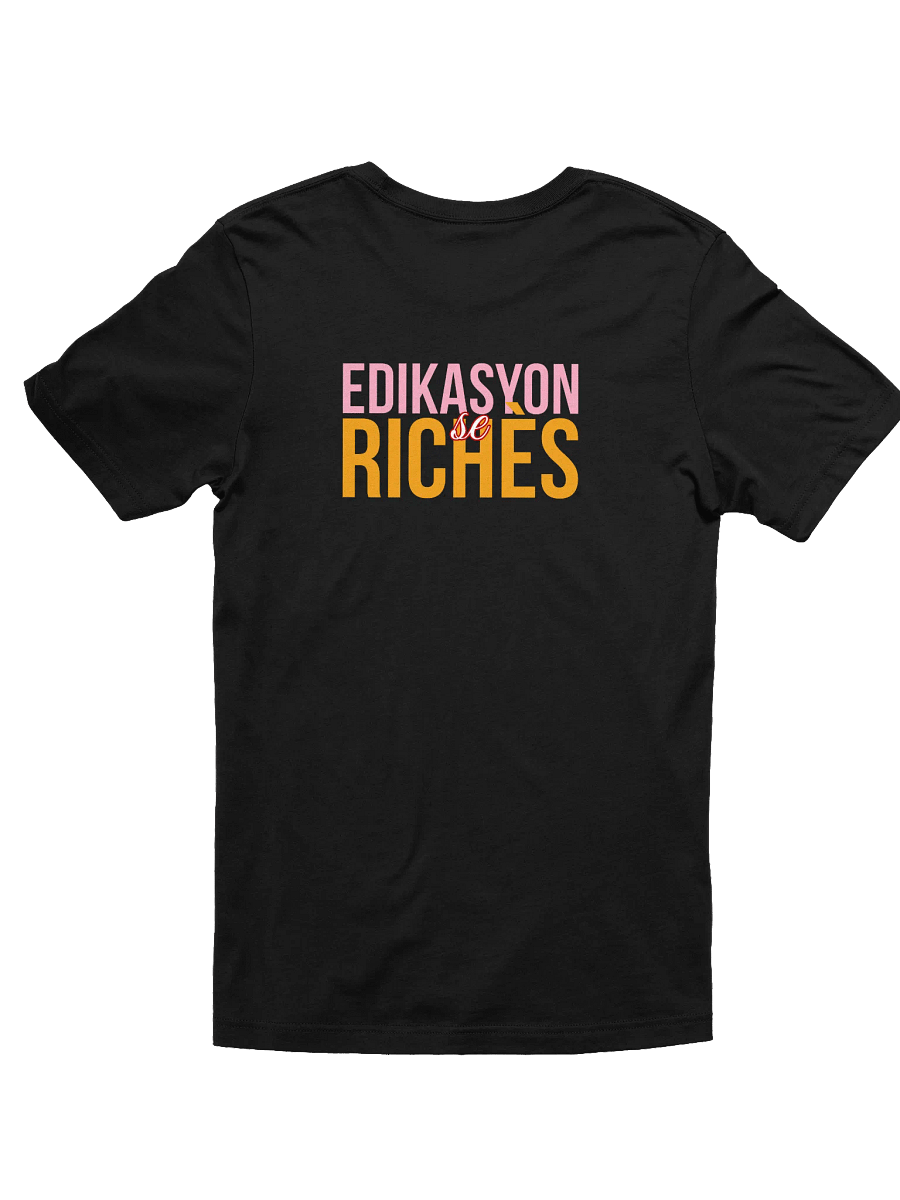 Edikasyon se Richès T-Shirt – Education is Wealth, Wear it Proudly product image (16)