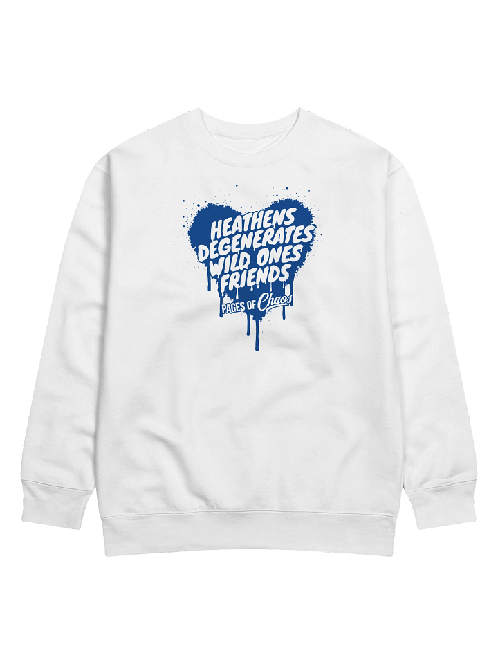 Heathens, Degenerates, Wild Ones, and Friends Sweatshirt (Blue Text) product image (1)