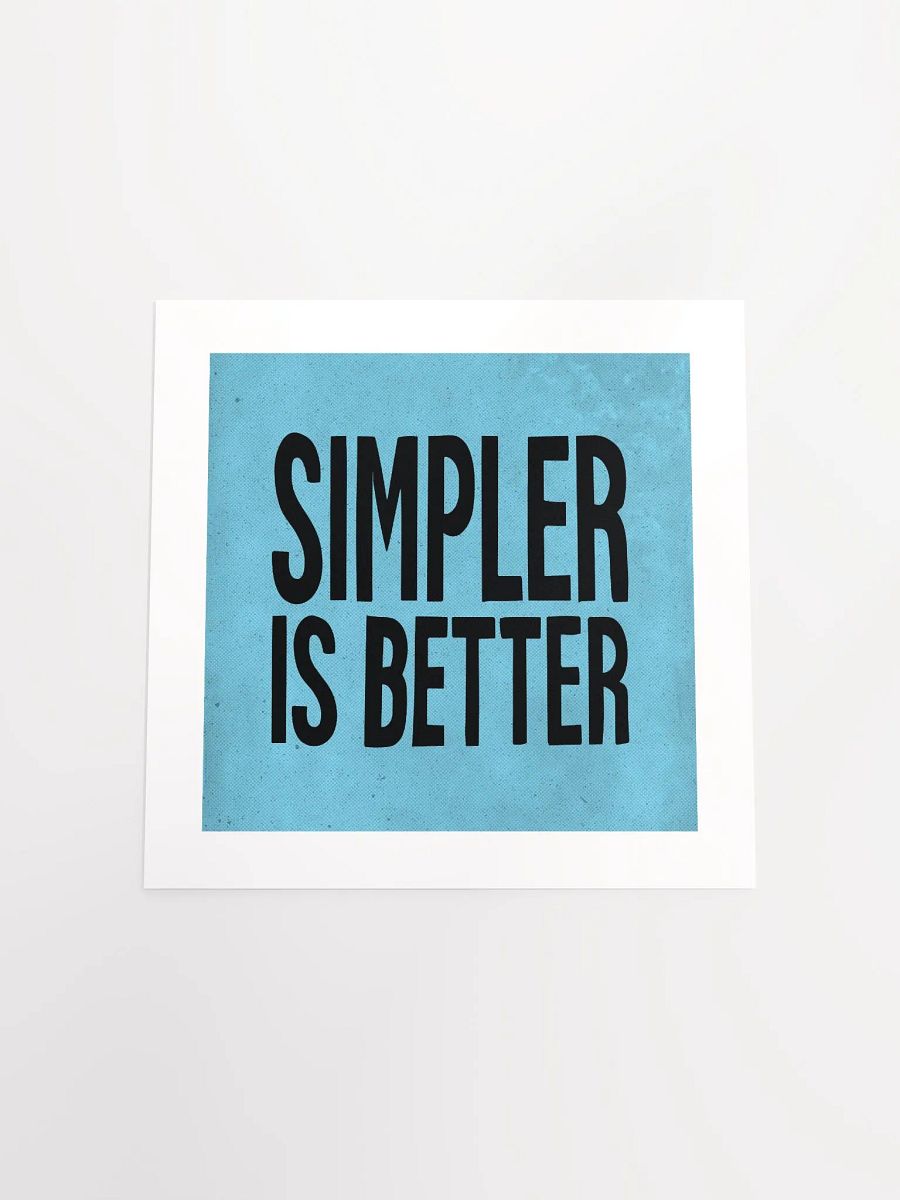 Simpler Is Better - Print product image (4)